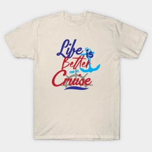 Cruise Life - Better Life Unisex T-Shirt